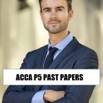 ACCA P5 PAST PAPERS