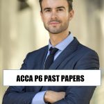 ACCA P6 PAST PAPERS