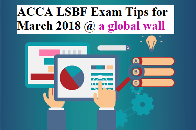 ACCA LSBF Exam Tips for March 2018 